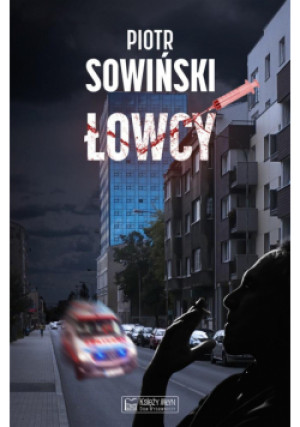 Łowcy - Sowiński Piotr - książka  wyd. 2020