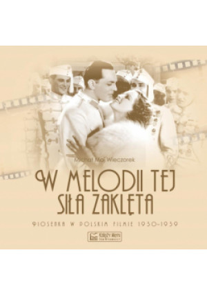 W melodii tej siła zaklęta - Michał Maj-Wieczorek - książka historyczna wyd. 2016