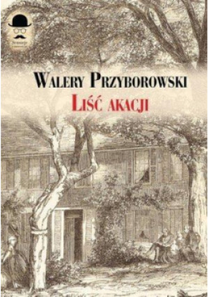 Liść akacji - Walery Przyborowski, Przyborowski Walery - książka  wyd. 2016