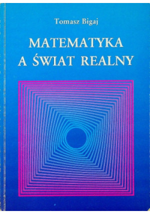 Matematyka a świat realny - Tomasz Bigaj - książka  wyd. 1997