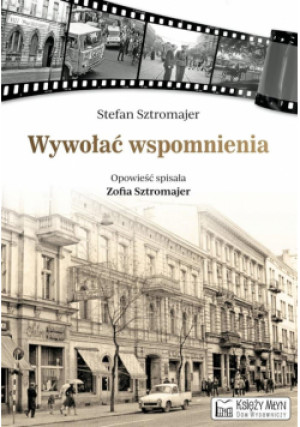 Wywołać wspomnienia - Sztromajer Stefan - książka  wyd. 2020