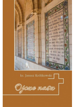 Ojcze nas - Janusz Królikowski ks. - książka  wyd. 2019