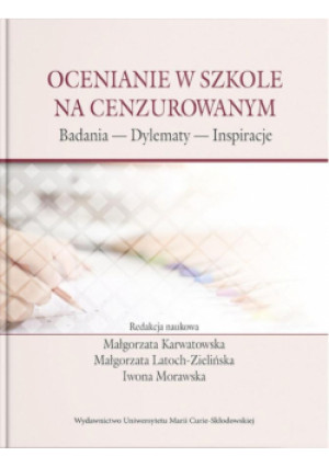 Ocenianie w szkole na cenzurowanym - Karwatowska Małgorzata, Latoch-Zielińs Małgorzata - książka  wyd. 2020