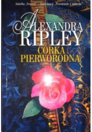 Córka pierworodna - Aleksandra Ripley - książka  wyd. 2003