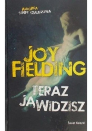 Teraz ją widzisz - Joy Fielding - książka  wyd. 2014
