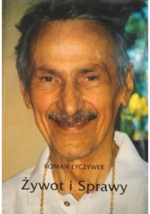 Żywot i Sprawy - Roman Łyczywek - książka  wyd. 1995