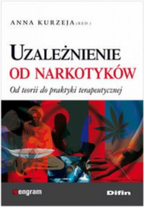 Uzależnienie od narkotyków - Kurzeja Anna redakcja - książka  wyd. 2012