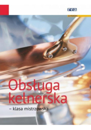 Obsługa kelnerska - klasa mistrzowska - Wa, Gutmayer Wilhelm, Stickler Hans, Lenger Heinz - książka  wyd. 2013