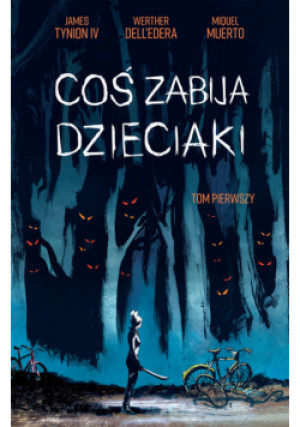 Coś zabija dzieciaki Tom 1 - Werther Dell’Edera - książka  wyd. 2022