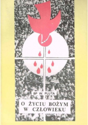 O życiu Bożym w człowieku - W. Pluta - książka  wyd. 1985