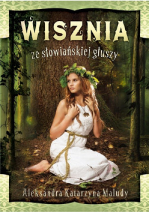 Wisznia ze słowiańskiej głuszy - Aleksandra Katarzyna Maludy, Katarzyna Maludy Aleksandra - książka  wyd. 2019