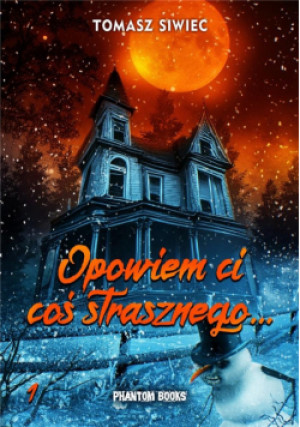 Opowiem Ci coś strasznego... - Siwiec Tomasz - książka  wyd. 2023