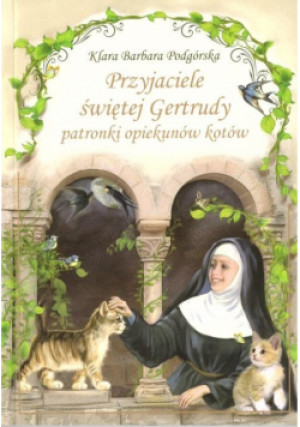 Przyjaciele św. Gertrudy - Barbara Podgórska Klara - książka  wyd. 2020