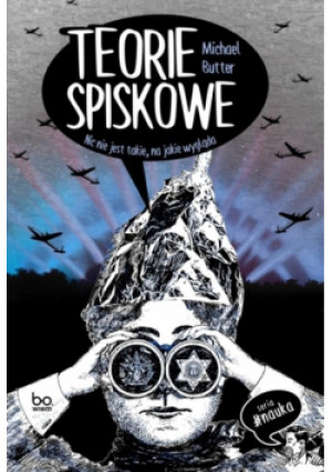 Teorie spiskowe. Nic nie jest takie, na jakie... - Gilewicz Joanna, Butter Michael - książka  wyd. 2022