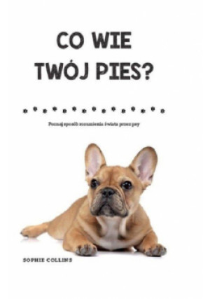 Co wie Twój pies? - Collins Sophie - książka  wyd. 2019