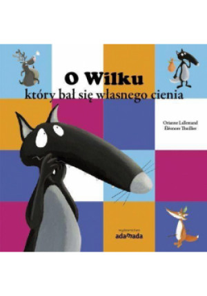 O Wilku, który bał się własnego cienia - Lallemand Orianne - książka  wyd. 2015