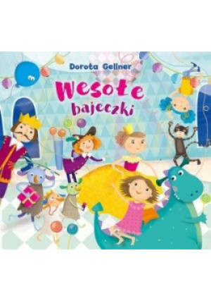Wesołe bajeczki - Dorota Gellner, Gellner Dorota, Brydak Ilona, Brydak (ilustr.) Ilona - książka  wyd. 2019