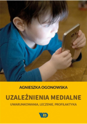 Uzależnienia medialne - Ogonowska Agnieszka - książka  wyd. 2018