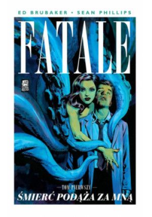 Fatale Tom 1  Śmierć podąża za mną - Ed Brubaker, Sean Phillips, Brubaker Ed, Phillips Sean - książka  wyd. 2014
