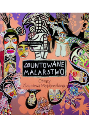 Zbuntowane Malarstwo - Bożena Olszewska - książka  wyd. 2021