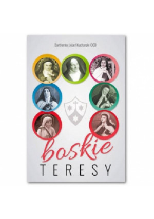 Boskie Teresy - Józef Kucharski OCD Bartłomiej - książka  wyd. 2018