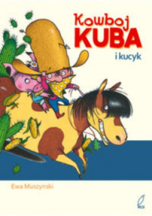 Kowboj Kuba i kucyk - Ewa Muszynski - książka  wyd. 2016