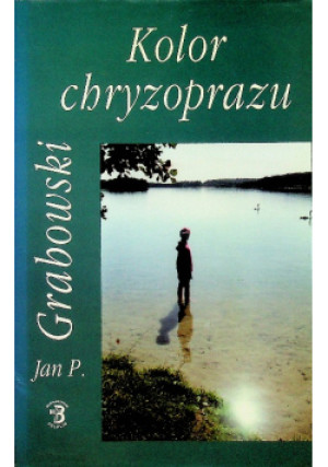 Kolor chryzoprazu - Jan P. Grabowski - książka  wyd. 1997