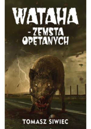 Wataha T.2 Zemsta Opętanych - Siwiec Tomasz - książka  wyd. 2021