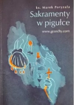 Sakramenty w pigułce - Marek Poryzała - książka  wyd. 2010