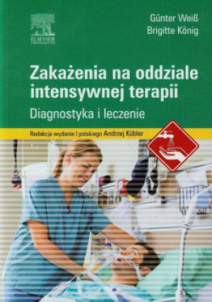 Zakażenia na oddziale intensywnej terapii - Brigitte Konig, Gunter Weib - książka  wyd. 2014