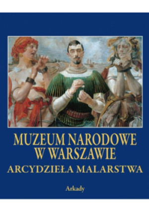 Arcydzieła malarstwa. Muzeum Narodowe w Warszawie - Zbiorowa Praca - książka  wyd. 2018