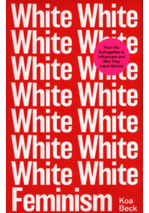 White Feminism - Koa Beck - książka  wyd. 2022