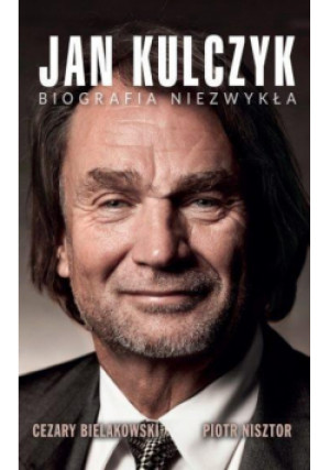 Jan Kulczyk. Biografia niezwykła - Piotr Nisztor, Nisztor Piotr, Bielakowski Cezary - książka  wyd. 2019