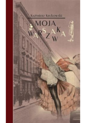 Moja Warszawka - Krukowski Kazmierz - książka  wyd. 2015