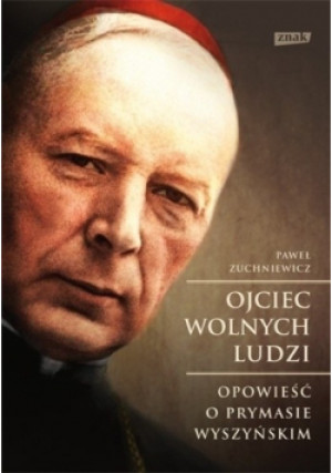 Ojciec wolnych ludzi - Paweł Zuchniewicz - książka  wyd. 2011