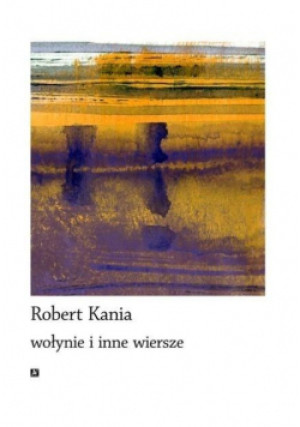 Wołynie i inne wiersze - Robert Kania - książka historyczna wyd. 2017