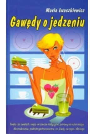 Gawędy o jedzeniu - Maria Iwaszkiewicz - książka  wyd. 2009