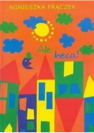 Ale  heca - Agnieszka Frączek - książka  wyd. 2005