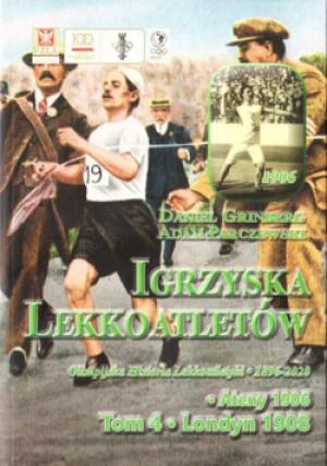 Igrzyska lekkoatletów T.4 Ateny 1906, Londyn 1908 - Grinberg Daniel, Parczyński Adam - książka  wyd. 2020