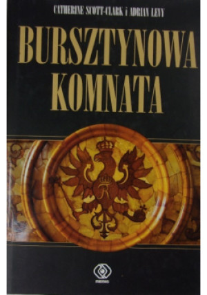 Bursztynowa komnata - Catherine Scott-Clark - książka  wyd. 2006