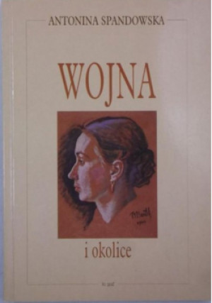 Wojna i okolice - Antonina Spandowska - książka  wyd. 2003