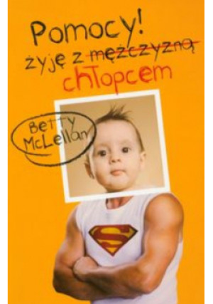 Pomocy Żyję z chłopcem - Betty McLellan - książka  wyd. 2011