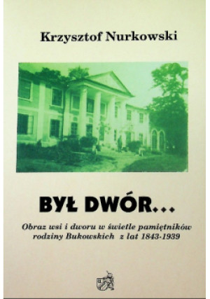 Był Dwór - Krzysztof Nurkowski - książka  wyd. 2000