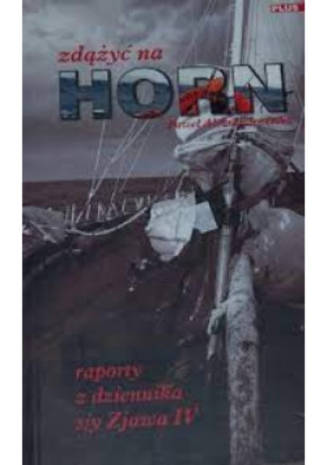 Zdążyć na Horn - Praca Zbiorowa - książka historyczna wyd. 2004