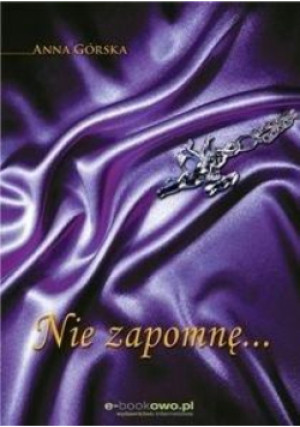 Nie zapomnę - Anna Górska - książka  wyd. 2015