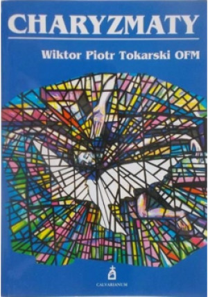 Charyzmaty - Wiktor Piotr Tokarski - książka  wyd. 2003
