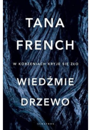 Wiedźmie drzewo - Tana French - książka  wyd. 2019