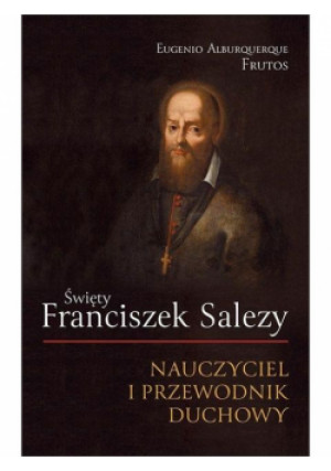 Święty Franciszek Salezy - Alburquerque Frutos Eugenio - książka  wyd. 2023