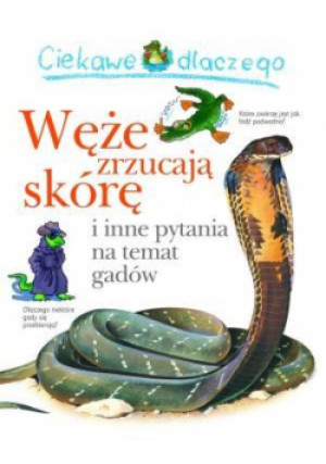 Ciekawe dlaczego - Węże zrzucają skórę - O'Neill Amanda - książka  wyd. 2012