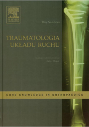 Sanders Roy - Traumatologia układu ruchu - Roy Sanders - książka  wyd. 2009